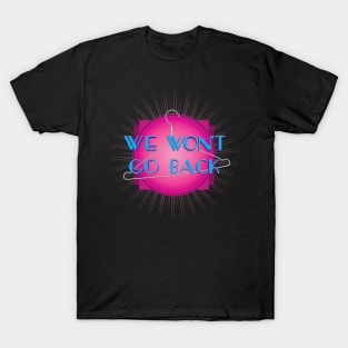 We Won't Go Back (v2) T-Shirt